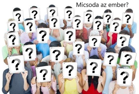 "Micsoda az ember?"