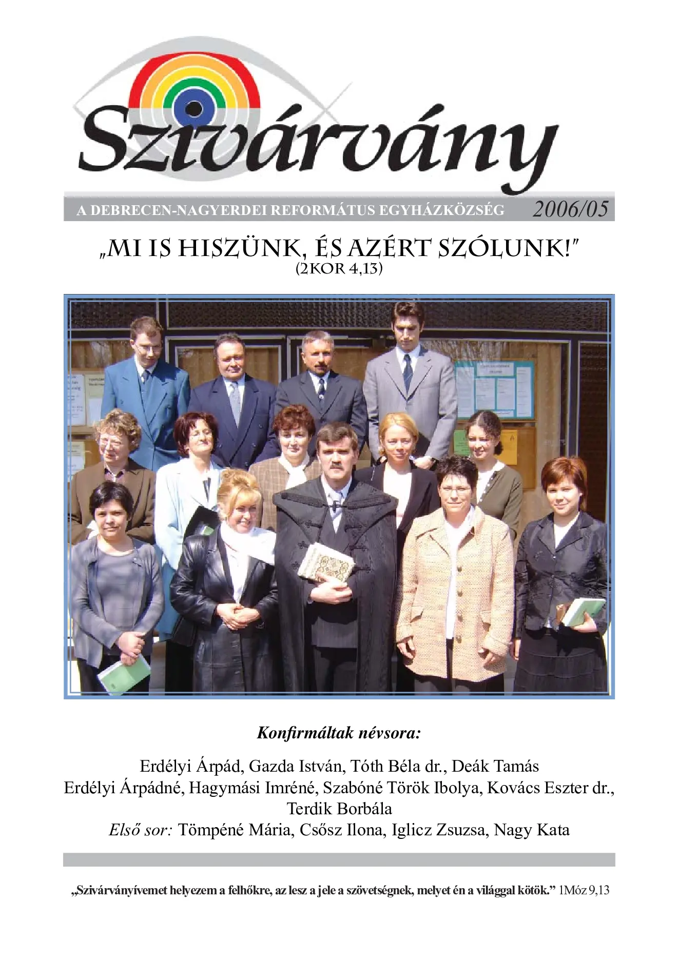 "Mi is hiszünk, és azért szólunk!" (2 Kor. 4,13)