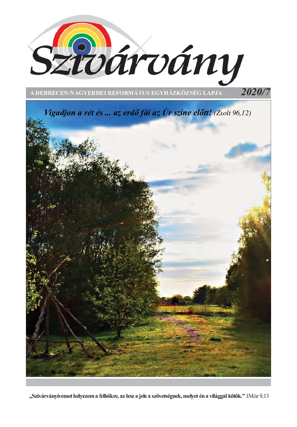 Vigadjon a rét és ... az erdő fái az Úr színe előtt! (Zsolt 96,12)